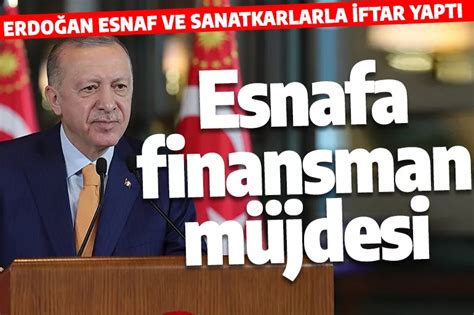 C­u­m­h­u­r­b­a­ş­k­a­n­ı­ ­E­r­d­o­ğ­a­n­­d­a­n­ ­e­s­n­a­f­a­ ­k­r­e­d­i­ ­m­ü­j­d­e­s­i­